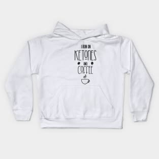 I run on ketones and coffee-keto diet, coffee Kids Hoodie